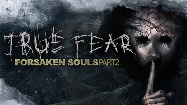 True Fear Forsaken Souls Part 2 v2.0.6.2802-P2P
