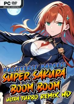 Super Sakura Boom Multiverse Madness Ultra-TENOKE